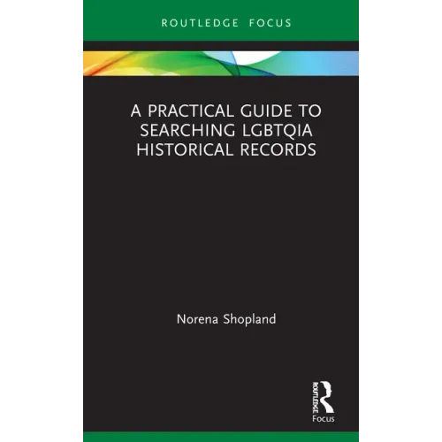 A Practical Guide to Searching Lgbtqia Historical Records