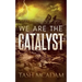 We are the Catalyst