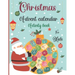 Christmas Advent Calendar Activity Book For Kids: A Fun Christmas Activities For Kids With Coloring Pages, Mazes, Word Search, Letter To Santa, Advent