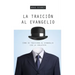La Traición Al Evangelio: Cómo Se Traiciona Al Evangelio Con La Idolatría