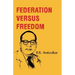Federation Versus Freedom