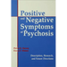 Positive and Negative Symptoms in Psychosis: Description, Research, and Future Directions
