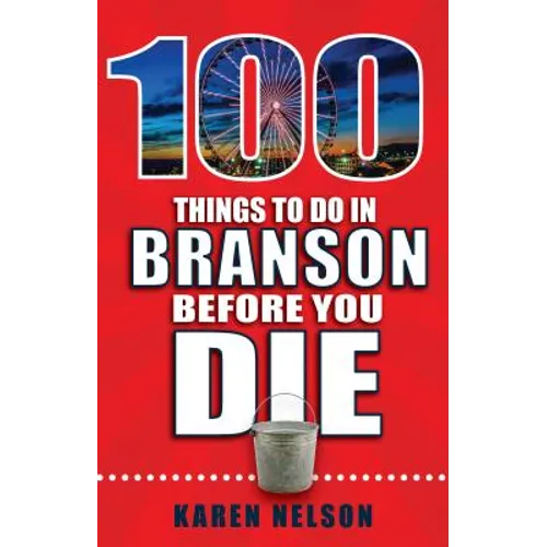 100 Things to Do in Branson Before You Die