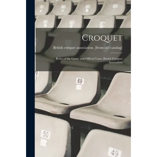 Croquet; Rules of the Game and Official Laws, British Croquet Association