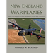 New England Warplanes: Maine, New Hampshire, Vermont, Massachusetts, Rhode Island, Connecticut