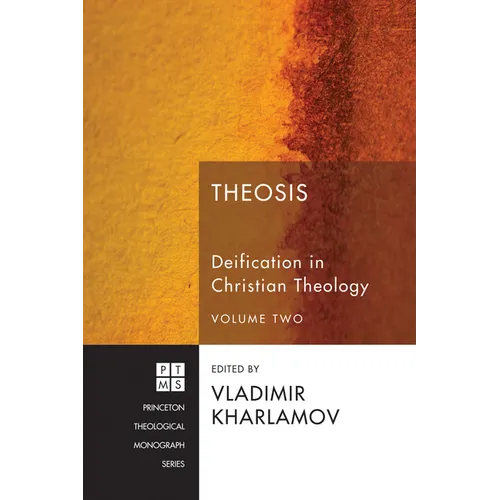 Theosis: Deification in Christian Theology, Volume Two