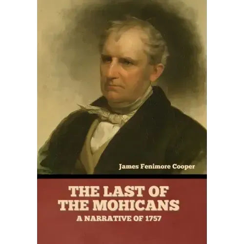 The Last of the Mohicans; A narrative of 1757