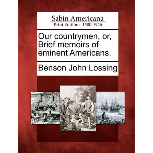 Our Countrymen, Or, Brief Memoirs of Eminent Americans.