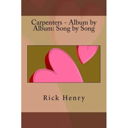 Carpenters - Album by Album: Song by Song