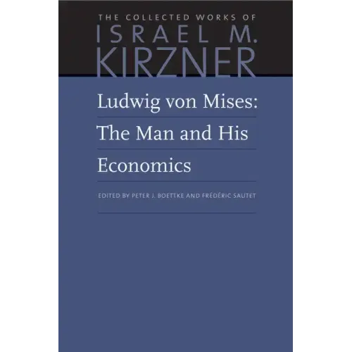 Ludwig Von Mises: The Man and His Economics