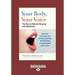 Your Body, Your Voice: The Key to Natural Singing and Speaking (Large Print 16pt)