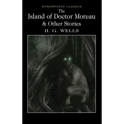 The Island of Doctor Moreau and Other Stories