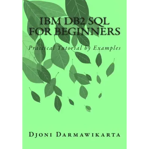 IBM DB2 SQL for Beginners: Practical Tutorial by Examples
