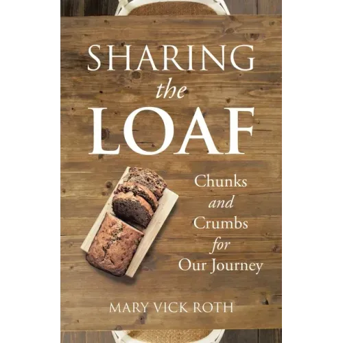 Sharing the Loaf: Chunks and Crumbs for Our Journey