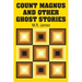 Count Magnus and Other Ghost Stories