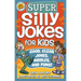 Super Silly Jokes for Kids: Good, Clean Jokes, Riddles, and Puns