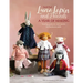 Luna Lapin and Friends, a Year of Making: Sewing Patterns and Stories from Luna's Little World