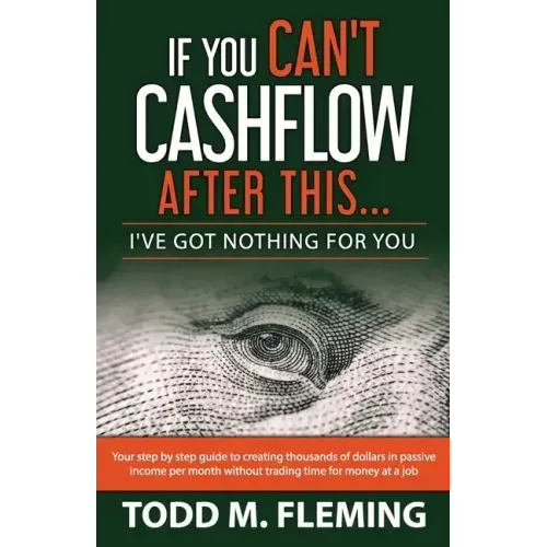 If You Can't Cashflow After This: I've Got Nothing For You...