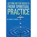 Getting Better Results from Spiritual Practice