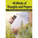 40 Weeks of Thoughts and Prayers - Pregnancy Devotional Journal