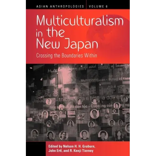 Multiculturalism in the New Japan: Crossing the Boundaries Within