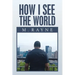 How I See the World