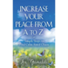 Increase Your Peace from A to Z: Simple Steps to Find Calm Amid Chaos