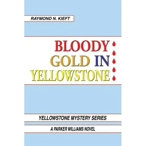 Bloody Gold in Yellowstone: A Parker Williams Novel