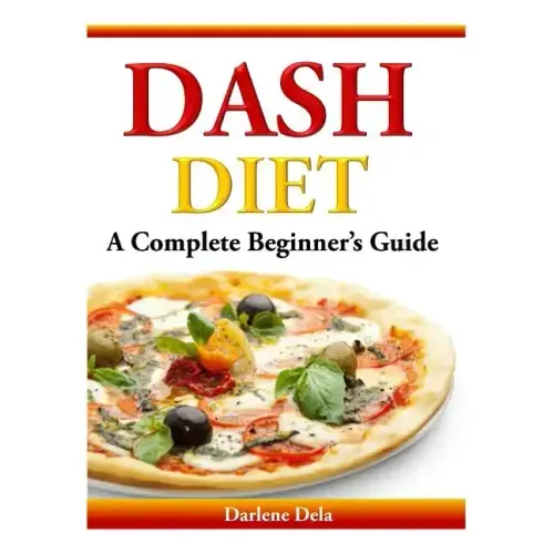 Dash Diet: A Complete Beginner's Guide