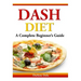 Dash Diet: A Complete Beginner's Guide