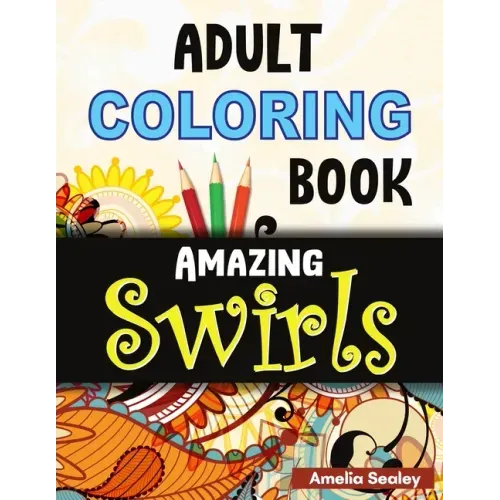 Flowers and Swirls Coloring Book for Adults: Adult Coloring Book for Relaxation and Stress Relief