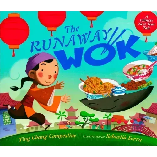 The Runaway Wok: A Chinese New Year Tale