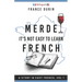 Merde, It's Not Easy to Learn French: A Story In Easy French with Translation Volume 1