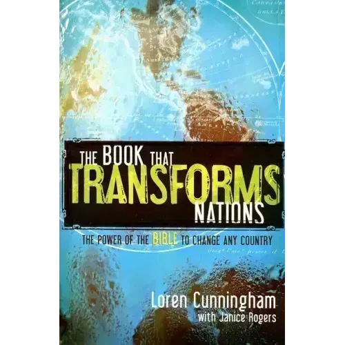 The Book That Transforms Nations: The Power of the Bible to Change Any Country