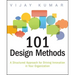 101 Design Methods: A Structured Approach for Driving Innovation in Your Organization