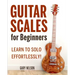 Guitar Scales for Beginners: Learn to Solo Effortlessly!