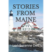 Stories From Maine: True Tales From Maine's History