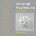 Folding Polyhedra Kit 2: Triangles