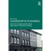 Leadership in Planning: How to Communicate Ideas and Effect Positive Change