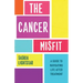 The Cancer Misfit: A Guide to Navigating Life After Treatment