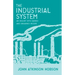 The Industrial System - An Inquiry Into Earned and Unearned Income