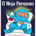 El Ninja Perezoso: Un libro para niños sobre cómo establecer metas y encontrar la motivación