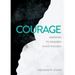 Courage: Agreeing to Disagree Is Not Enough