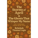 The Storms Of April & the Ghosts That Whisper My Name