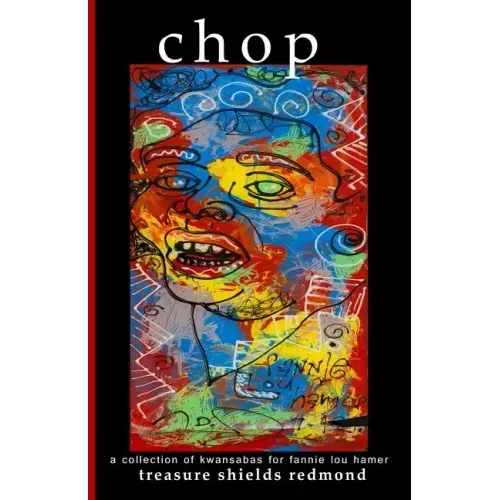 chop: a collection of kwansabas for fannie lou hamer