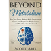 Beyond Metabolism: How Your Brain, Biology and the Environment Create and Perpetuate Weight Issues and What You Can Do About It