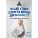 Vous vous croyez génie du Sudoku ? Faisons le test avec plus de 240 grilles