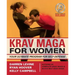 Krav Maga for Women: Your Ultimate Program for Self Defense