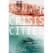 Crisis Cities: Disaster and Redevelopment in New York and New Orleans