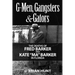 G-Men, Gangsters and Gators: The FBI's Hunt for the Barker Gang in Florida